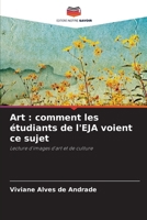Art: comment les étudiants de l'EJA voient ce sujet (French Edition) 6208600200 Book Cover