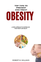 Top Tips to prevent and Treat Obesity: A novel approach to controlling your weight and health B0CCCR375R Book Cover