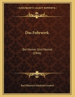 Das Fuhrwerk: Bei Homer Und Hesiod (1846) 1022727133 Book Cover