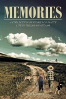 Memories: A Collection of Stories of Family Life in the 30's 40's and 50's 1685266630 Book Cover