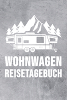Wohnwagen Reisetagebuch: Wohnwagen Reisetagebuch Reiselogbuch A5, Wohnmobil Camping Tagebuch 1692725351 Book Cover