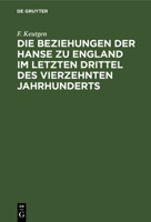 Die Beziehungen Der Hanse Zu England Im Letzten Drittel Des Vierzehnten Jahrhunderts 1147717958 Book Cover