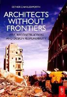 Architects Without Frontiers: War, Reconstruction and Design Responsibility 0750668407 Book Cover