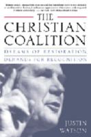 The Christian Coalition: Dreams of Restoration, Demands for Recognition 031221782X Book Cover