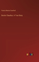 Doctor Claudius. A True Story 3385313414 Book Cover