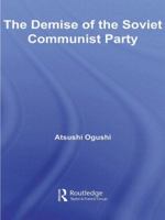 The Demise of the Soviet Communist Party 0415542685 Book Cover