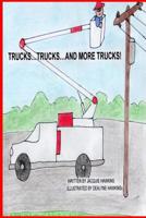 Trucks, Trucks and More Trucks: Trucks, Trucks and More Trucks is a preschool picture book in rhyme about the various types of trucks. 1499190352 Book Cover