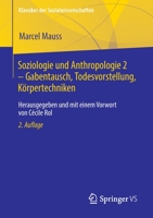 Soziologie und Anthropologie 2 – Gabentausch, Todesvorstellung, Körpertechniken: Herausgegeben und mit einem Vorwort von Cécile Rol 3658376554 Book Cover