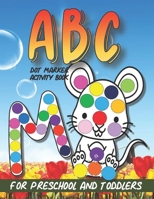 Dot Markers Activity Book: ABC Alphabet Art Coloring Book For Preschool and Toddlers B08CWJ5ZHG Book Cover