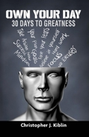 Own Your Day: 30 Days To Greatness 1735723649 Book Cover