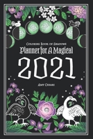 Coloring Book of Shadows: Planner for a Magical 2021 1733201491 Book Cover