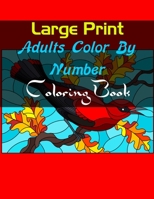 Large Print Adults Color By Number Coloring Book: Large Print Adults Color By Number Coloring Book(Easy Large Print Color By Number Coloring Book With ... Animals, Butterflies) B0948GRH2J Book Cover