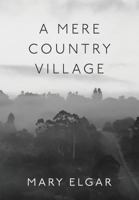 A Mere Country Village: Bridgetown 1868-2018 Celebrating 150 years 0648407594 Book Cover