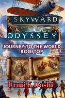 Skyward Odyssey Journey to the World Rooftop B0DKX4MSQR Book Cover