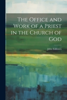 The Office and Work of a Priest in the Church of God 1021271268 Book Cover