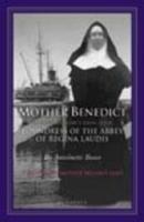 Mother Benedict: Foundress of the Abbey of Regina Laudis 1586174118 Book Cover