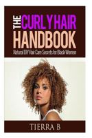 The Curly Hair Handbook: Natural DIY Hair Care Secrets for Black Women 1523693355 Book Cover