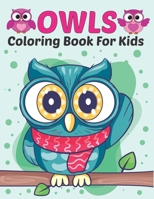 Owls Coloring Book for Kids: Cute Owl Designs to Color for Girls, Boys, and Kids of All Ages B091GMX6SC Book Cover