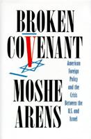Broken Covenant: American Foreign Policy and the Crisis Between the U.S. and Israel 0671869647 Book Cover