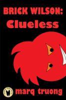 Brick Wilson: Clueless 0998884332 Book Cover