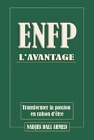 L'AVANTAGE ENFP: Transformer la passion en raison d'être (French Edition) B0GLGTYNP8 Book Cover