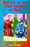 History of the First Council of Nice: A World's Christian Convention A.D. 325 With a Life of Constantine 1881316033 Book Cover