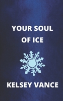 Your Soul of Ice: A Steamy Short Romance 1712295314 Book Cover