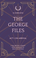 Silverbourne: The George Files: Act I: On Arrival: A Gay British Literary Expat Romance (The George Files: A Gay British Literary Expat Romance Series) B0GCD5M9WD Book Cover