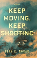 Keep Moving, Keep Shooting 1646638441 Book Cover