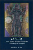 Golem: Jewish Magical and Mystical Traditions on the Artificial Anthropoid 0791401618 Book Cover