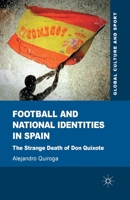 Football and National Identities in Spain: The Strange Death of Don Quixote 1349347078 Book Cover