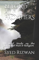 Beyond All Frontiers: A Brief Study on the Origin of Man & Religion 1071075195 Book Cover