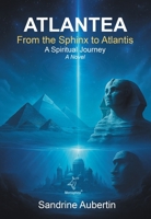 Atlantea - From the Sphinx to Atlantis: The Spiritual Adventure 295945555X Book Cover