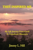 They Inspired Me: My Life Journey From Gardi to Tomahawk Mountain 1735240702 Book Cover