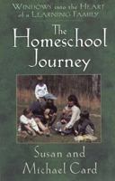 The Homeschool Journey: Our Family's Adventure in Learning Together 1565075684 Book Cover