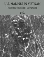 U.S. MARINES IN VIETNAM FIGHTING THE NORTH VIETNAMESE 1967: A 2020 Reprint B08924D394 Book Cover