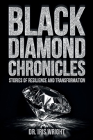 Black Diamond Chronicles Vol I: Stories of Resilience and Transformation B0DRYVS6KT Book Cover