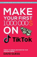 MAKE YOUR FIRST MILLION ON TIKTOK 2020: A Complete Guide On How To Get More Likes And Views On Your Tiktok Videos, Increase Large Fan Base, Making Money And Becoming Famous On Tik Tok 1658892631 Book Cover