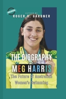 The Biography Of Meg Harris: The Future Of Australian Women's Swimming B0F5BHXYNF Book Cover