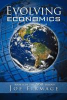 Evolving Economics: Exploring the Crises of Capitalism and a Long-Term Vision of the Economy of a More Sustainable, Egalitarian, and Liber 1462878881 Book Cover