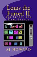 Louis the Furred - Volume Two: The Search for Dark Energy 1466408227 Book Cover