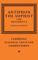 Antiphon the Sophist: The Fragments (Cambridge Classical Texts and Commentaries) 0521126126 Book Cover