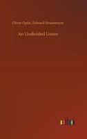 An Undivided Union 151696327X Book Cover