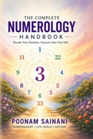 The Complete Numerology Handbook: Decode Your Life, Name, and Destiny — Pythagorean and Vedic Wisdom Combined B0H1MC7F53 Book Cover
