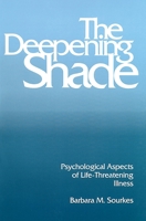 The Deepening Shade: Psychological Aspects of Life-Threatening Illness (Contemporary community health series) 0822953374 Book Cover