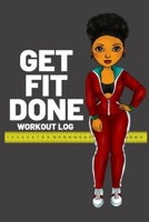 Get Fit Done: Workout log book for women to keep track of daily workouts for healthy living and weight loss 1699021325 Book Cover