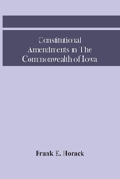 Constitutional Amendments In The Commonwealth Of Iowa 1240052634 Book Cover