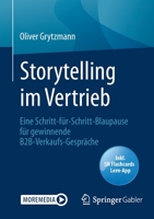 Storytelling im Vertrieb: Eine Schritt-für-Schritt-Blaupause für gewinnende B2B-Verkaufs-Gespräche 3658279729 Book Cover