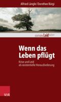 Wenn Das Leben Pflugt: Krise Und Leid ALS Existentielle Herausforderung 3525402597 Book Cover