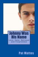 Johnny Was His Name 1483973921 Book Cover